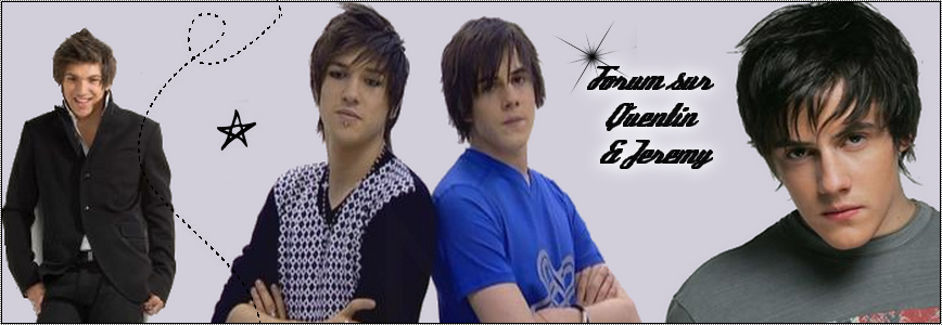 Forum sur Quentin et Jérémy Forum Index