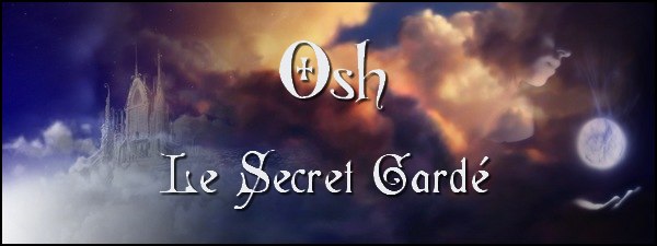 Osh le Secret Gardé Forum Index