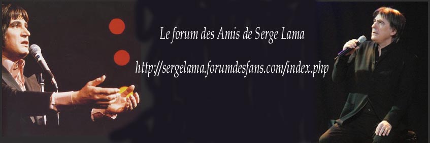Forum des amis de Serge LAMA Forum Index