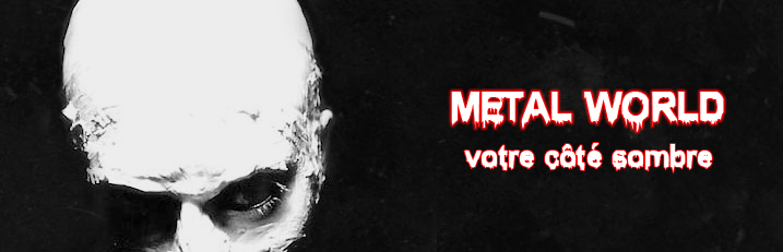 Metal World : Votre côté sombre... Forum Index