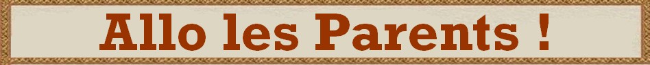 Allo les Parents! Forum Index